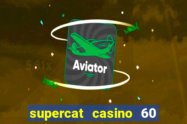 supercat casino 60 free spins