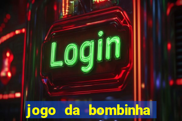 jogo da bombinha que da dinheiro