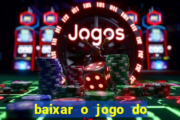 baixar o jogo do tigre 777