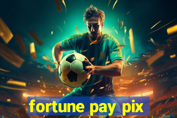 fortune pay pix