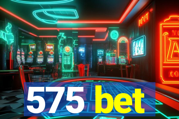 575 bet