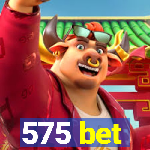 575 bet