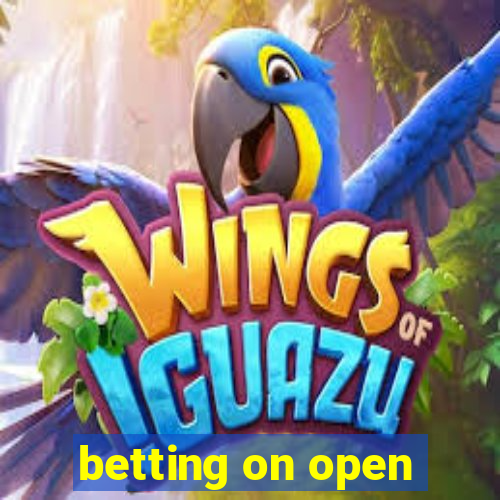 betting on open