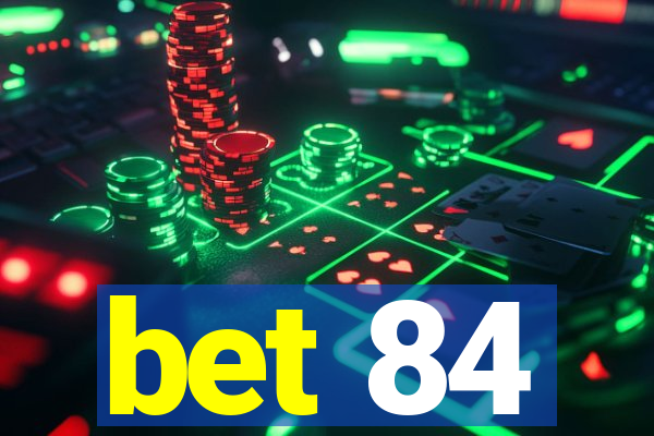 bet 84