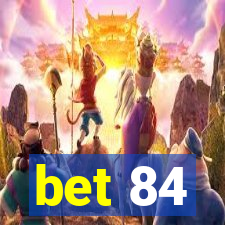 bet 84