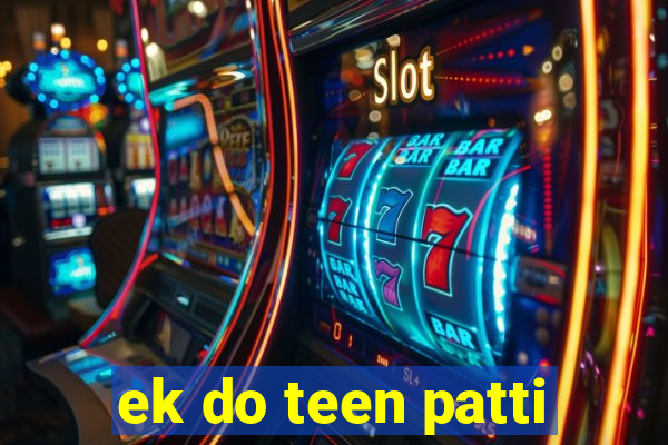 ek do teen patti