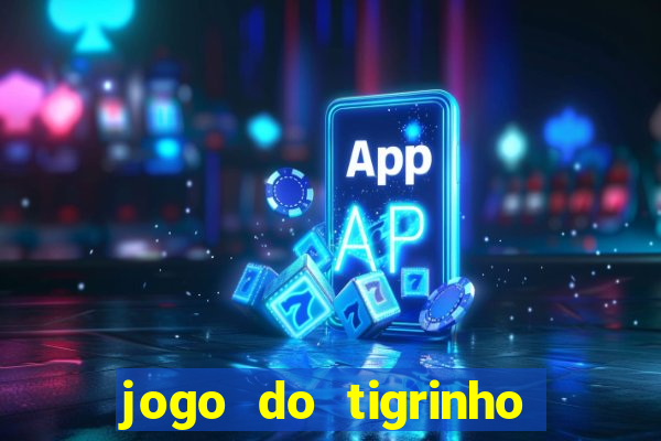 jogo do tigrinho bet vip