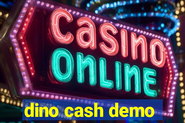 dino cash demo