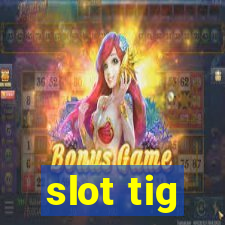 slot tig