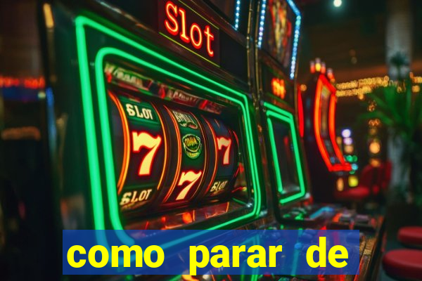 como parar de jogar cassino