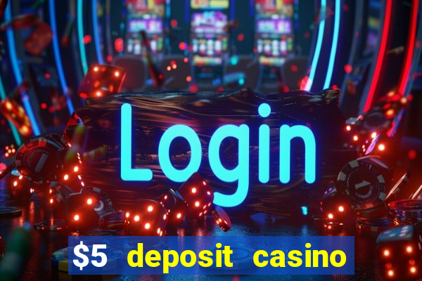 $5 deposit casino nz 2022