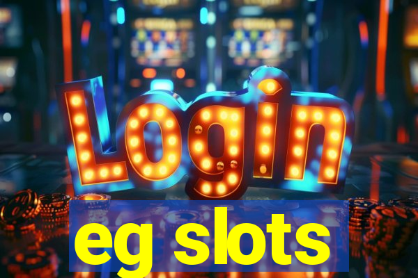 eg slots