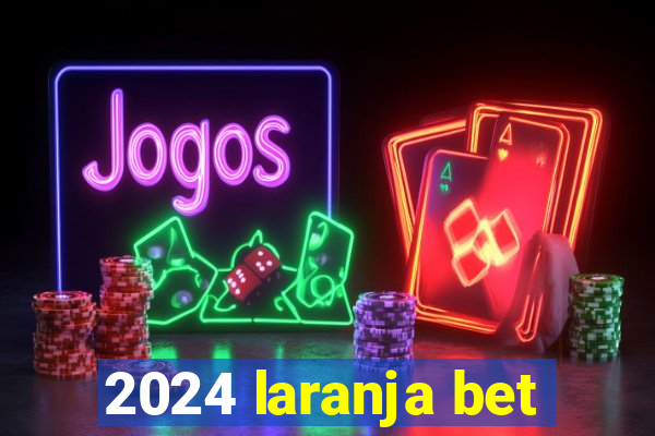 2024 laranja bet