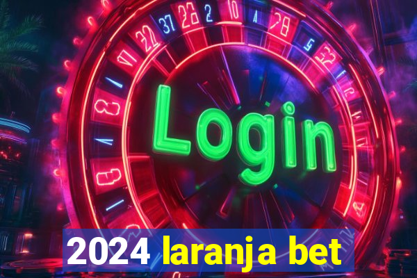 2024 laranja bet