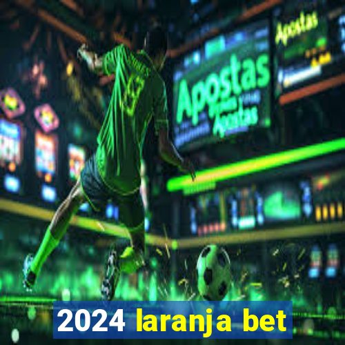 2024 laranja bet