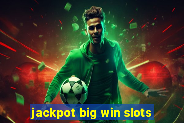 jackpot big win slots