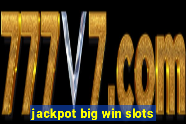 jackpot big win slots