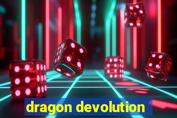 dragon devolution