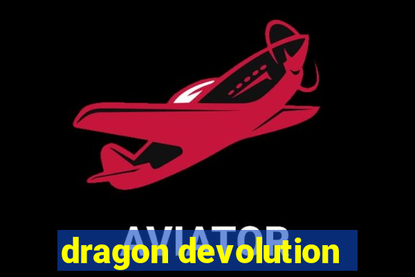 dragon devolution