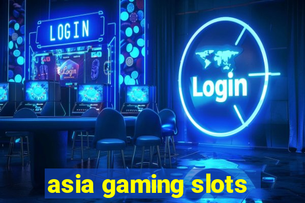 asia gaming slots