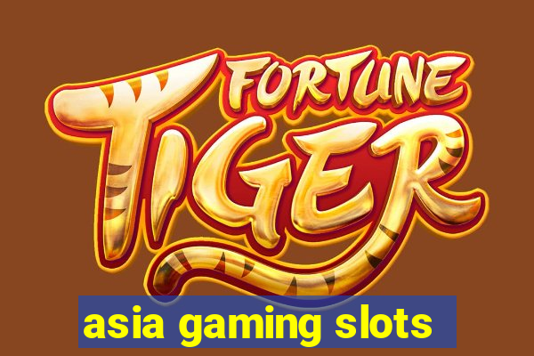 asia gaming slots