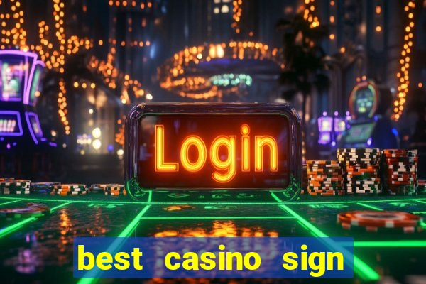 best casino sign up bonus