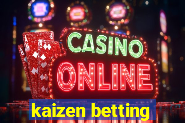 kaizen betting