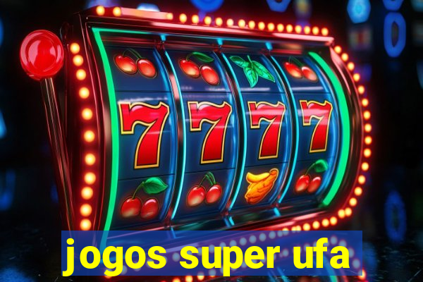 jogos super ufa