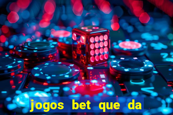 jogos bet que da bonus no cadastro