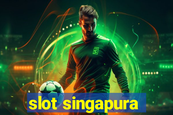 slot singapura