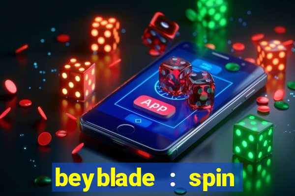 beyblade : spin blade 3