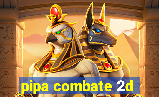 pipa combate 2d