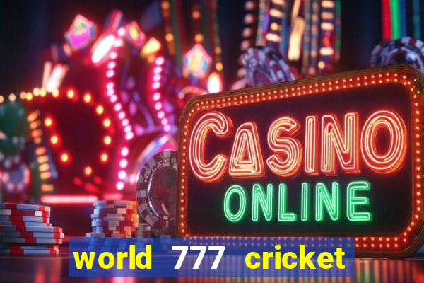 world 777 cricket live line