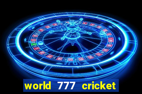 world 777 cricket live line