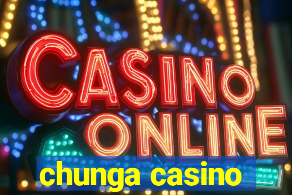 chunga casino