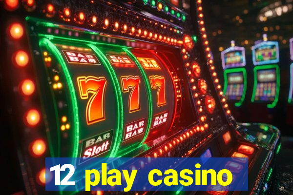 12 play casino