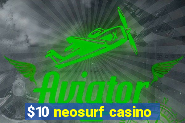 $10 neosurf casino