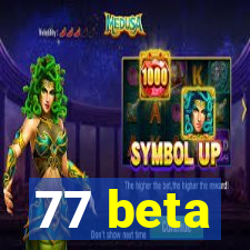 77 beta