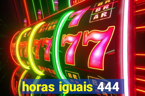 horas iguais 444