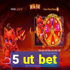 5 ut bet