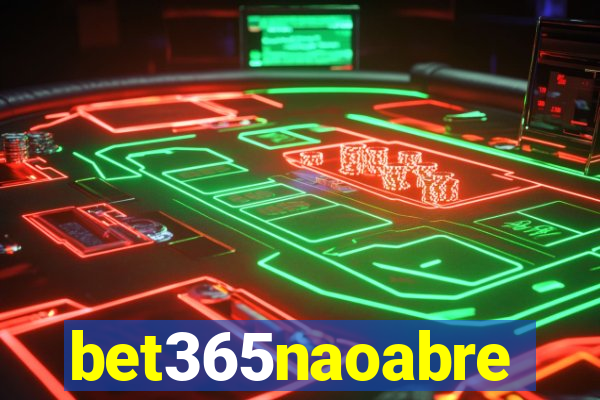 bet365naoabre