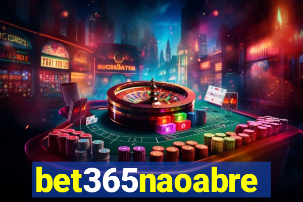 bet365naoabre