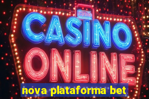 nova plataforma bet