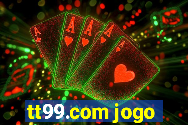 tt99.com jogo