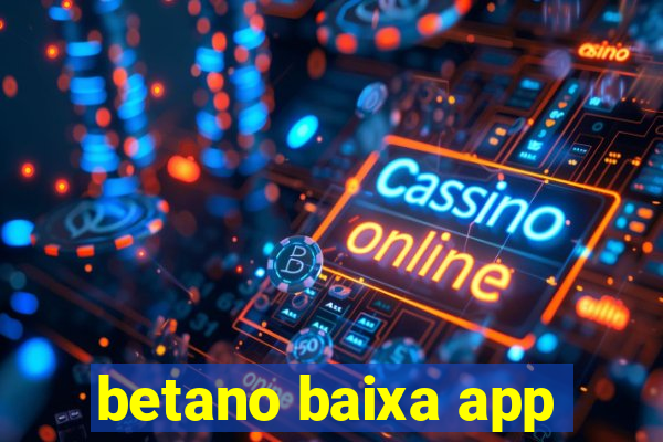 betano baixa app