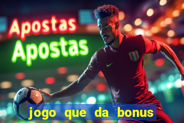 jogo que da bonus e pode sacar