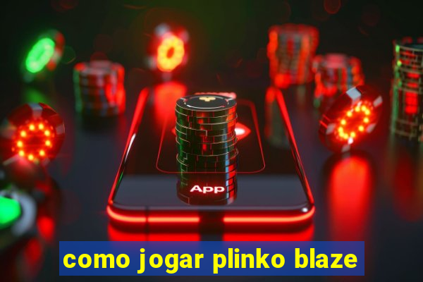 como jogar plinko blaze