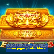 como jogar plinko blaze