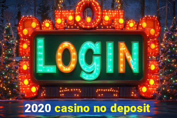 2020 casino no deposit