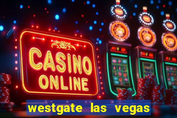 westgate las vegas resort and casino